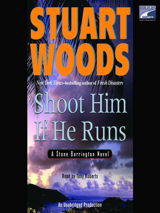 Title details for Shoot Him If He Runs by Stuart Woods - Available